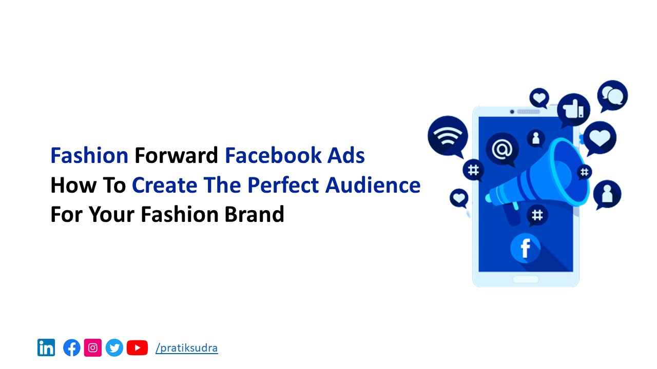 Fashion Forward Facebook Ads - How to Create the Perfect Audience for Your Fashion Brand